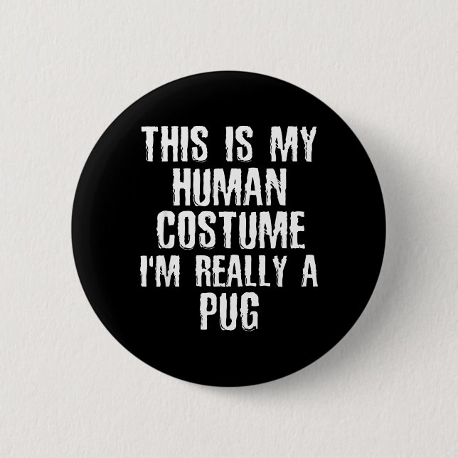 Human Costume Im Really A Pug Funny Halloween Dog 2 Inch Round Button (Front)