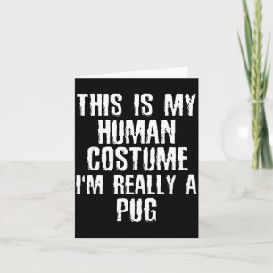 Human Costume Im Really A Pug Funny Halloween Dog Card