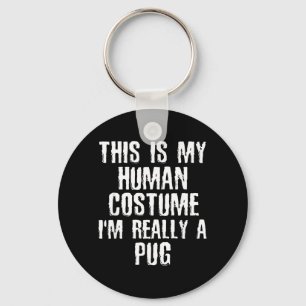 Human Costume Im Really A Pug Funny Halloween Dog Keychain