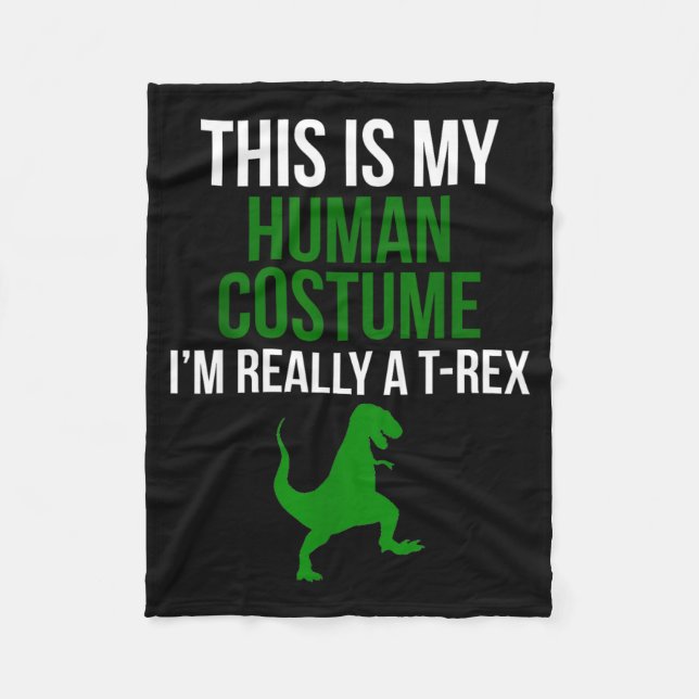 Human Costume Im Really A T Rex Funny Halloween Fleece Blanket (Front)