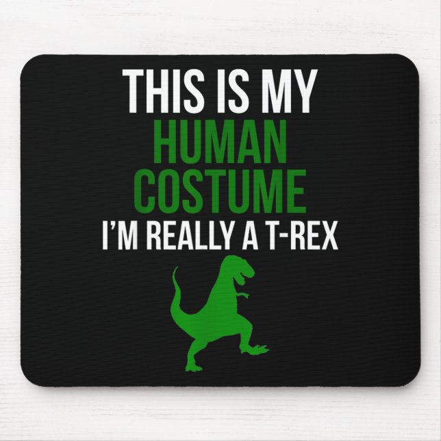 Human Costume Im Really A T Rex Funny Halloween Mouse Pad (Front)