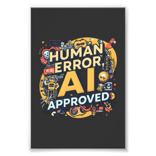 Human Error AI Approved Tech Illustration Photo Print