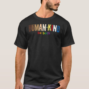 Human Kind Be Both Equality LGBT Gay Pride Month B T-Shirt