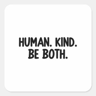Human kind be both square sticker