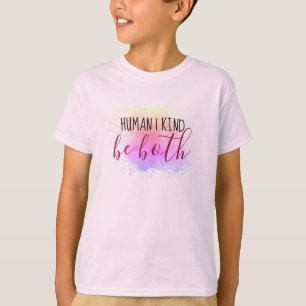 Human   Kind. Be both. T-Shirt