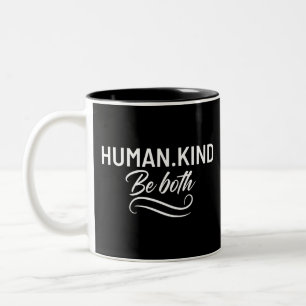 Human Kind Be Both Two-Tone Coffee Mug