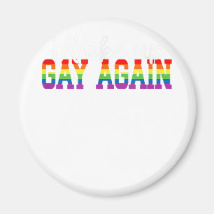 Human LGBT Flag Gay Month Woke up GAY AGAIN  Magnet