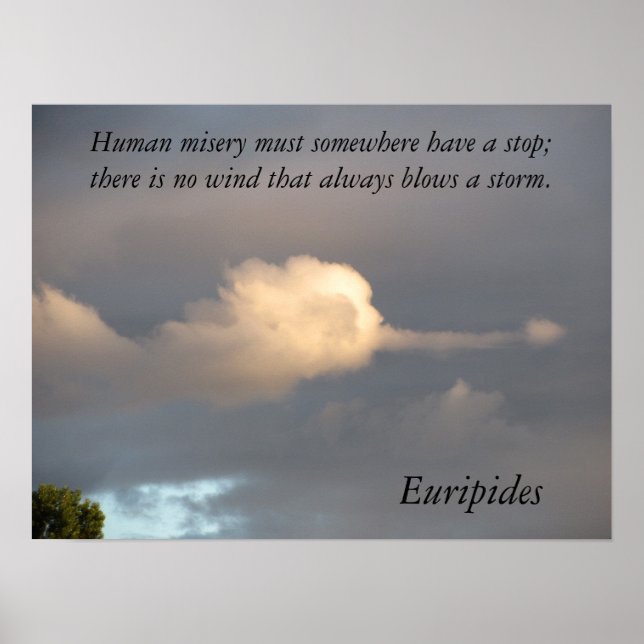 Human Misery Must Have An End Euripides Poster (Front)