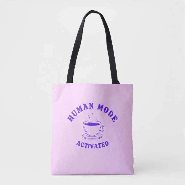 Human Mode Activated (Thanks Coffee) Tote Bag (Front)