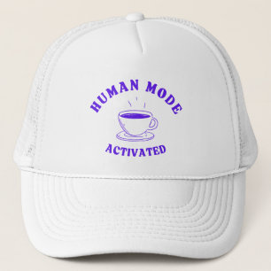 Human Mode Activated (Thanks Coffee) Trucker Hat