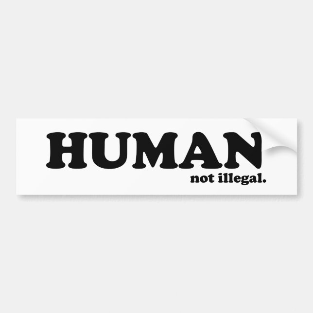 HUMAN. not illegal. Bumper Sticker (Front)