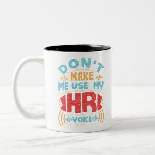 Human Resources Don't Make Me Use My HR Voice Two-Tone Coffee Mug