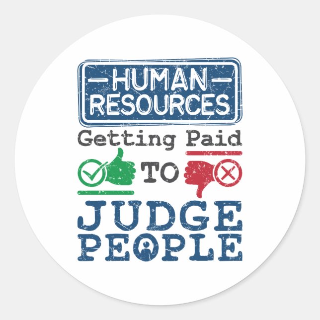 Human Resources Getting Paid to Judge People Classic Round Sticker (Front)
