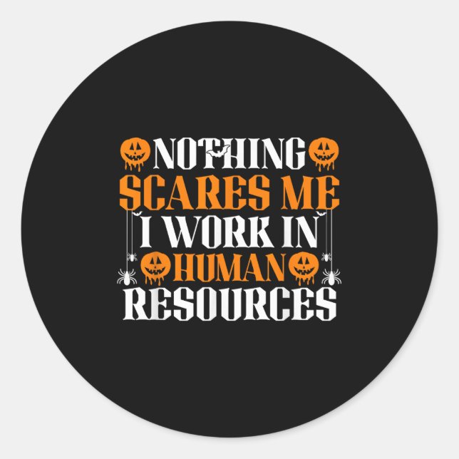 Human Resources Halloween Nothing Es Me I Work In  Classic Round Sticker (Front)