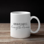 Human Resources HR Living the Dream Humour Office Coffee Mug<br><div class="desc">This design was created though digital art. It may be personalized in the area provide or customizing by choosing the click to customize further option and changing the name, initials or words. You may also change the text colour and style or delete the text for an image only design. Contact...</div>