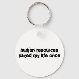 Human Resources Saved My Life Once Keychain