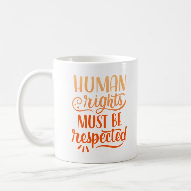 HUMAN RIGHT MUST BE RESPECTED COFFEE MUG (Left)