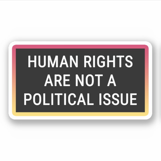 Human Rights Are Not A Political Issue (Front)