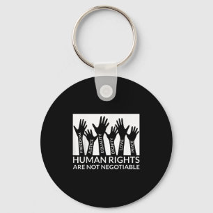 Human Rights Are Not Negotiable Funny Human Rights Keychain