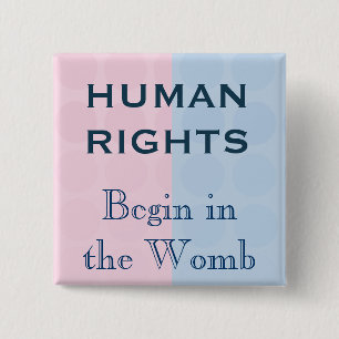 Human Rights Begin In the Womb 2 Inch Square Button