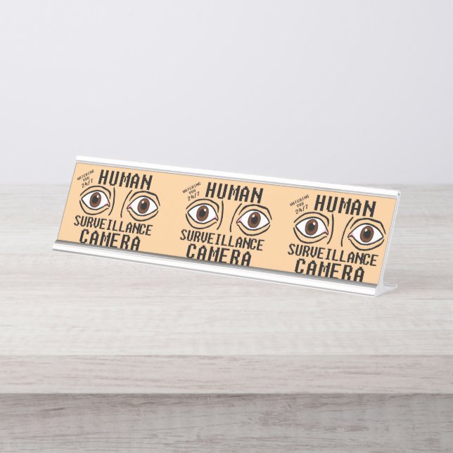 Human Surveillance Camera Dry Humour Desk Name Plate (Front)
