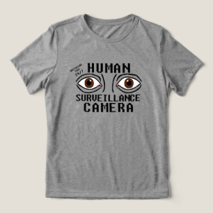 Human Surveillance Camera Dry Humour Tri-Blend Shirt