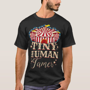 Human Tamer - Circus For Family - Circus Birthday T-Shirt