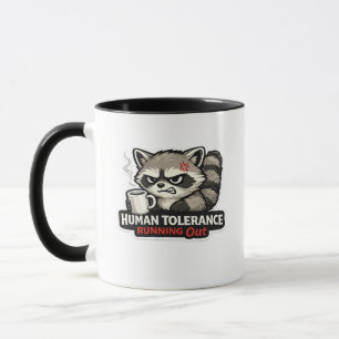 Human Tolerance Running Out Raccoon Design Mug