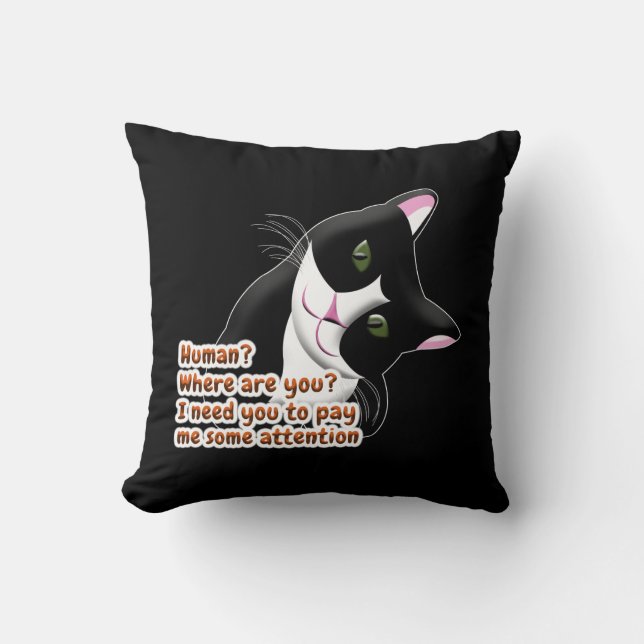 Human? Where are you? Cat Throw Pillow (Front)