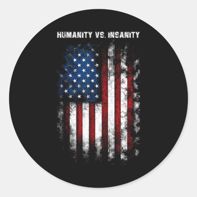 Humanity Vs. Insanity Distressed American Patrioti Classic Round Sticker (Front)