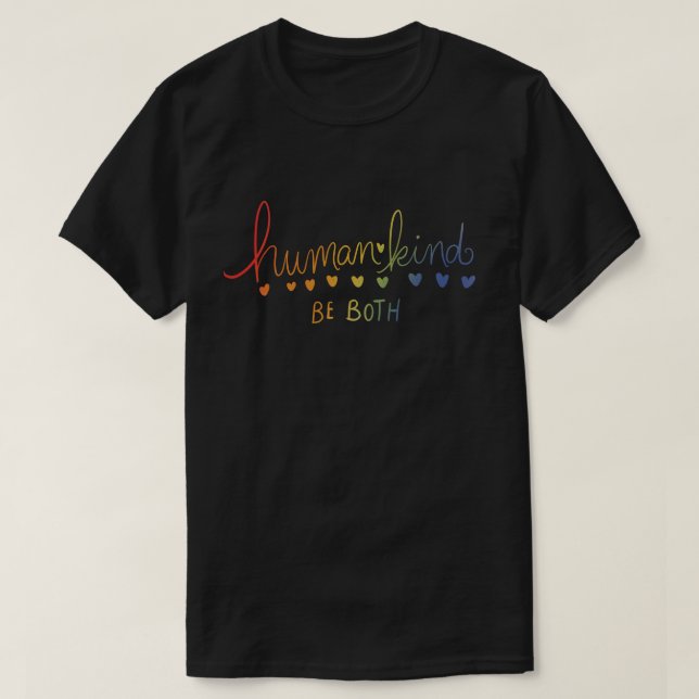 Humankind Be both human kind T-Shirt (Design Front)