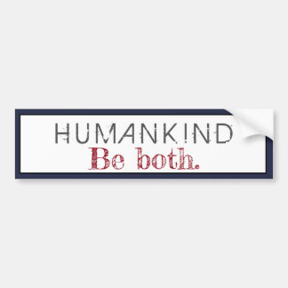 Humankind Be Both Quote Bumper Sticker