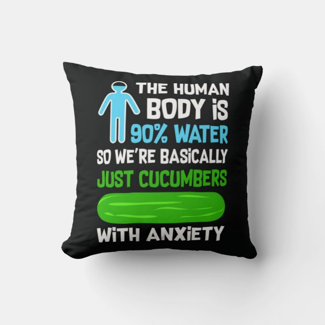 Humans Are Just Like Cucumbers Throw Pillow (Front)
