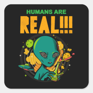 Humans are REAL!!!!!! Shocked Alien illustrator Square Sticker