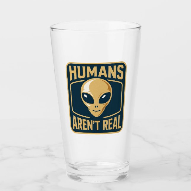 Humans Aren't Real UFO Glass (Front)