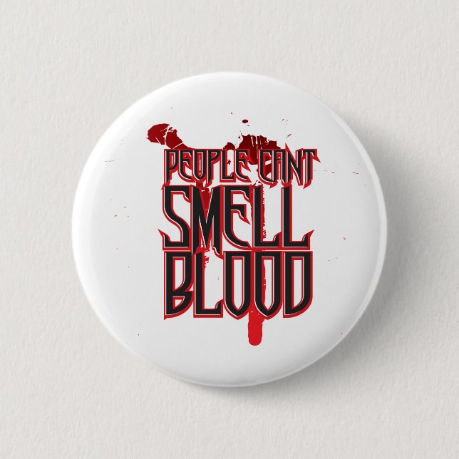 Humans Can't Smell Blood 2 Inch Round Button (Front)