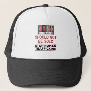Humans Should Not Be Sold Stop Human Trafficking Trucker Hat