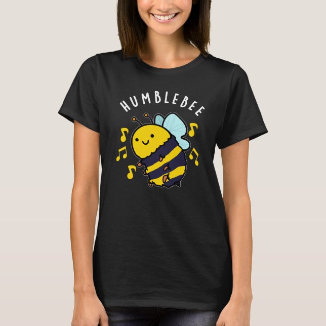 Humble Bee Funny Bumblebee Pun Dark BG T-Shirt (Front)