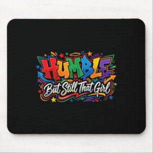 Humble But Im Still That Girl Funny Saying Humour Mouse Pad