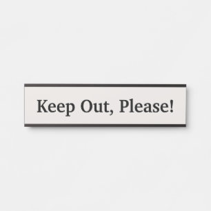 Humble, Respectable & Basic "Keep Out, Please!" Door Sign