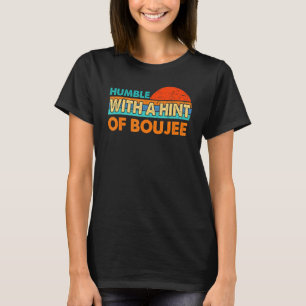 Humble With A Hint Of Boujee 2 T-Shirt
