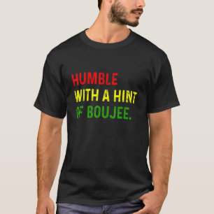 Humble With A Hint Of Boujee 2 T-Shirt
