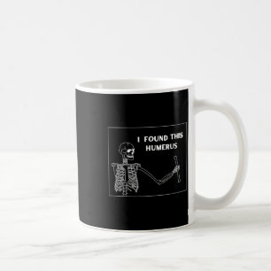Humerus Skeleton - Funny Halloween Uni Coffee Mug