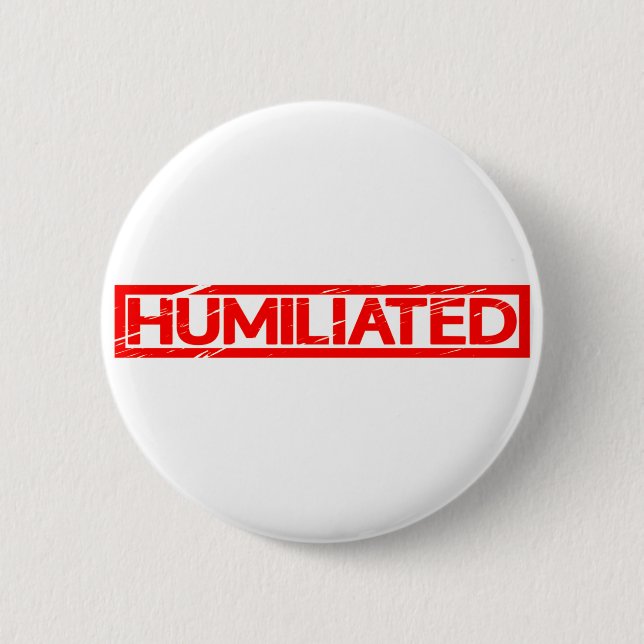 Humiliated Stamp 2 Inch Round Button (Front)