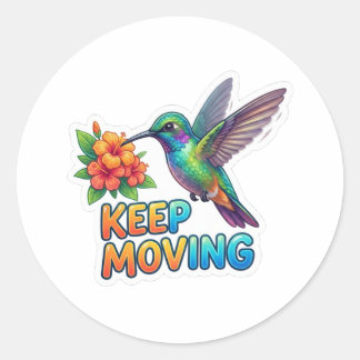 Hummingbird Keep Moving - Motivational Design Classic Round Sticker