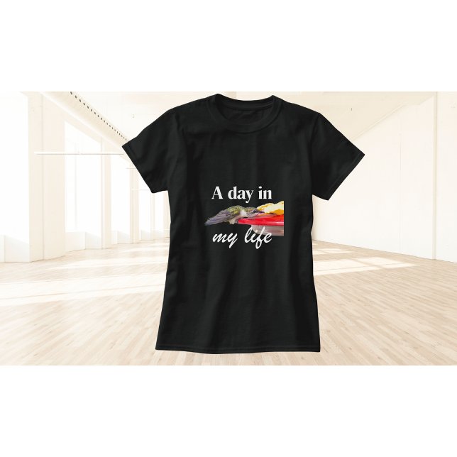 Hummingbird T-Shirt A day in my Life (Creator Uploaded)
