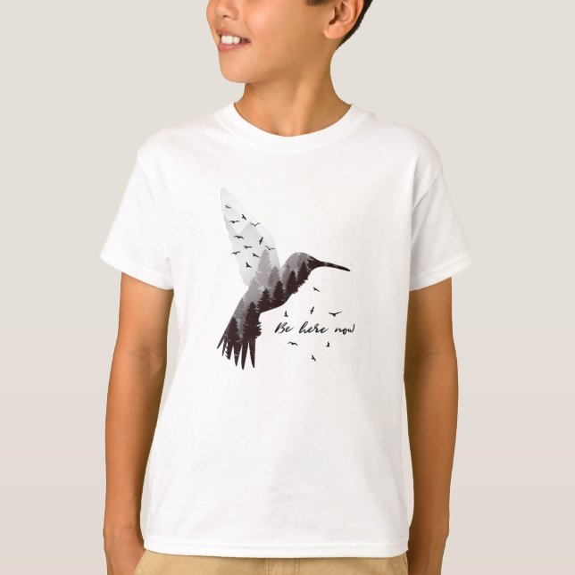 Hummingbird With Forest Be here now T-Shirt (Front)