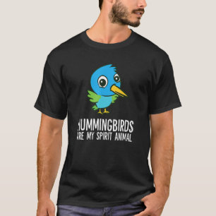 Hummingbirds Are My Spirit Animal Cute Hummingbird T-Shirt