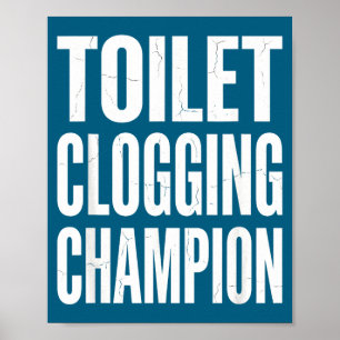 Humor Clogging Bathroom Toilet Champion Joke Laugh Poster