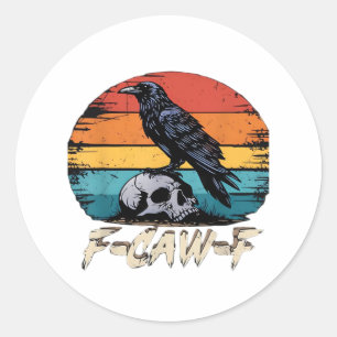 Humor F-Caw-F Gothic Funny Crow Essential Retro St Classic Round Sticker